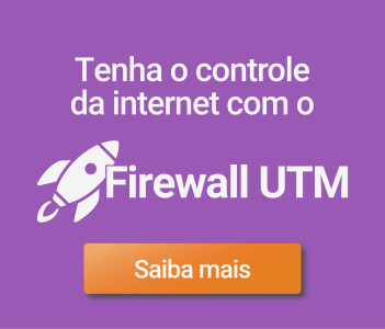 Controle da internet com o Firewall UTM Saiba mais