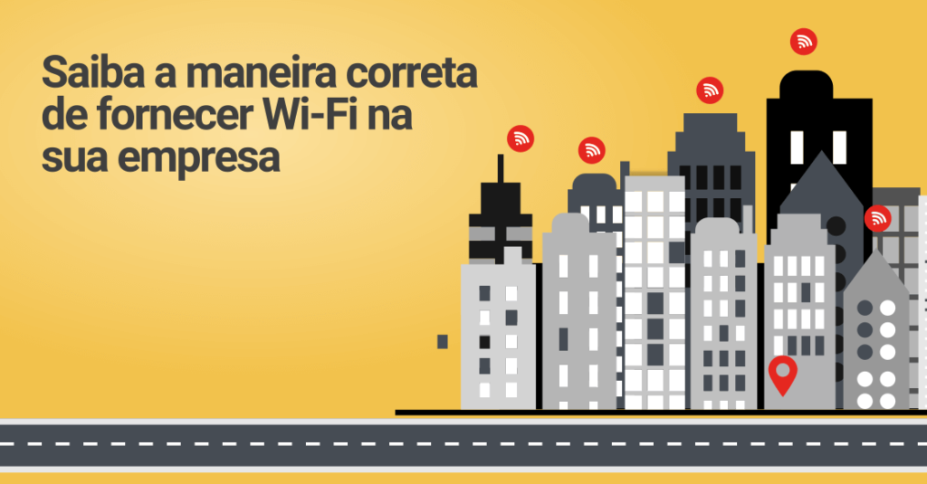 Saiba a maneira correta de fornecer Wi-Fi na sua empresa